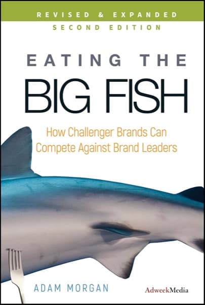 Eating the Big Fish by Adam Morgan